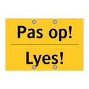 Pas op! - Lyes! & Pas op! - Lyes! & Pas op! - Lyes! & Pas op! - Lyes! & Pas op! - Lyes!