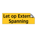 Let op Externe Spanning & Let op Externe Spanning & Let op Externe Spanning
