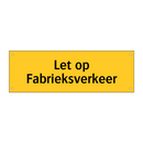 Let op Fabrieksverkeer & Let op Fabrieksverkeer & Let op Fabrieksverkeer & Let op Fabrieksverkeer