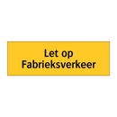 Let op Fabrieksverkeer & Let op Fabrieksverkeer & Let op Fabrieksverkeer & Let op Fabrieksverkeer