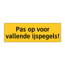 Pas op voor vallende ijspegels! & Pas op voor vallende ijspegels! & Pas op voor vallende ijspegels!