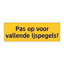 Pas op voor vallende ijspegels! & Pas op voor vallende ijspegels! & Pas op voor vallende ijspegels!
