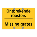 Ontbrekende roosters - Missing grates & Ontbrekende roosters - Missing grates