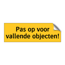 Pas op voor vallende objecten! & Pas op voor vallende objecten! & Pas op voor vallende objecten!