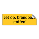 Let op, brandbare stoffen! & Let op, brandbare stoffen! & Let op, brandbare stoffen!