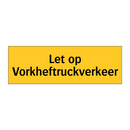 Let op Vorkheftruckverkeer & Let op Vorkheftruckverkeer & Let op Vorkheftruckverkeer