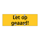 Let op geaard! & Let op geaard! & Let op geaard!