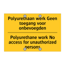 Polyurethaan werk Geen toegang voor onbevoegden - Polyurethane work No access for unauthorized persons