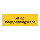 Let op: Hoogspanningskabel & Let op: Hoogspanningskabel & Let op: Hoogspanningskabel