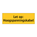 Let op: Hoogspanningskabel & Let op: Hoogspanningskabel & Let op: Hoogspanningskabel