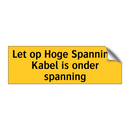 Let op Hoge Spanning! Kabel is onder spanning & Let op Hoge Spanning! Kabel is onder spanning