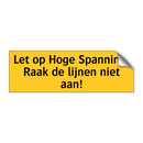 Let op Hoge Spanning! Raak de lijnen niet aan! & Let op Hoge Spanning! Raak de lijnen niet aan!