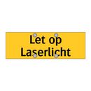 Let op Laserlicht & Let op Laserlicht & Let op Laserlicht