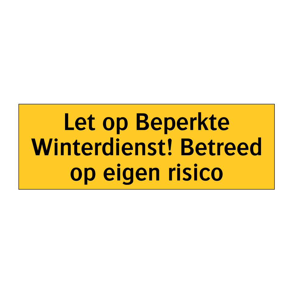 Koop Let op Beperkte Winterdienst! Betreed op eigen risico bord ...