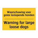 Waarschuwing voor grote loslopende honden - Warning for large loose dogs