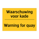 Waarschuwing voor kade - Warning for quay & Waarschuwing voor kade - Warning for quay