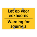 Let op voor eekhoorns - Warning for squirrels & Let op voor eekhoorns - Warning for squirrels