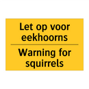 Let op voor eekhoorns - Warning for squirrels & Let op voor eekhoorns - Warning for squirrels