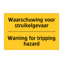 Waarschuwing voor struikelgevaar - Warning for tripping hazard