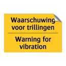 Waarschuwing voor trillingen - Warning for vibration