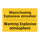 Waarschuwing Explosieve atmosfeer - Warning Explosive atmosphere