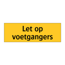 Let op voetgangers & Let op voetgangers & Let op voetgangers & Let op voetgangers