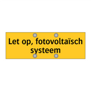 Let op, fotovoltaïsch systeem & Let op, fotovoltaïsch systeem & Let op, fotovoltaïsch systeem