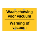 Waarschuwing voor vacuüm - Warning of vacuum & Waarschuwing voor vacuüm - Warning of vacuum