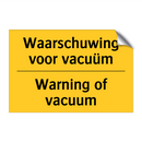 Waarschuwing voor vacuüm - Warning of vacuum & Waarschuwing voor vacuüm - Warning of vacuum