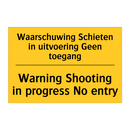 Waarschuwing Schieten in uitvoering Geen toegang - Warning Shooting in progress No entry