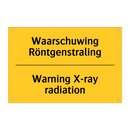Waarschuwing Röntgenstraling - Warning X-ray radiation