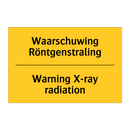 Waarschuwing Röntgenstraling - Warning X-ray radiation