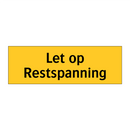 Let op Restspanning & Let op Restspanning & Let op Restspanning & Let op Restspanning