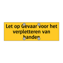 Let op Gevaar voor het verpletteren van handen & Let op Gevaar voor het verpletteren van handen