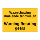 Waarschuwing Draaiende tandwielen - Warning Rotating gears
