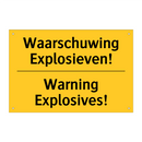 Waarschuwing Explosieven! - Warning Explosives! & Waarschuwing Explosieven! - Warning Explosives!