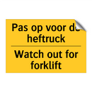 Pas op voor de heftruck - Watch out for forklift & Pas op voor de heftruck - Watch out for forklift