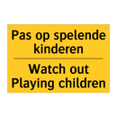 Pas op spelende kinderen - Watch out Playing children