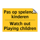 Pas op spelende kinderen - Watch out Playing children