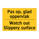 Pas op, glad oppervlak - Watch out Slippery surface