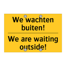 We wachten buiten! - We are waiting outside! & We wachten buiten! - We are waiting outside!