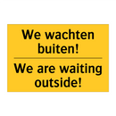 We wachten buiten! - We are waiting outside! & We wachten buiten! - We are waiting outside!