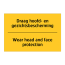 Draag hoofd- en gezichtsbescherming - Wear head and face protection