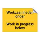 Werkzaamheden onder - Work in progress below & Werkzaamheden onder - Work in progress below