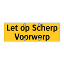 Let op Scherp Voorwerp & Let op Scherp Voorwerp & Let op Scherp Voorwerp
