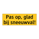 Pas op, glad bij sneeuwval! & Pas op, glad bij sneeuwval! & Pas op, glad bij sneeuwval!