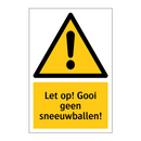 Let op! Gooi geen sneeuwballen!