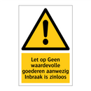 Let op Geen waardevolle goederen aanwezig Inbraak is zinloos