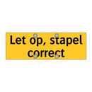 Let op, stapel correct & Let op, stapel correct & Let op, stapel correct