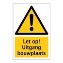 Let op! Uitgang bouwplaats